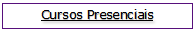 Caixa de Texto: Cursos Presenciais
