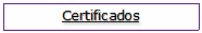 Caixa de Texto: Certificados
