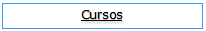 Caixa de Texto: Cursos